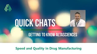 QUICK CHATS — Speed and Quality in Drug Manufacturing