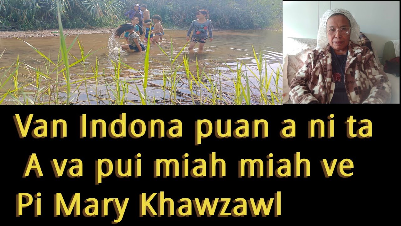 Van Indona puan a ni ta.. A va pui miah miah ve. Pi Mary Khawzawl 