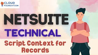 Script context for records in Netsuite | Netsuite Tutorials | Netsuite Technical | CloudFoundation