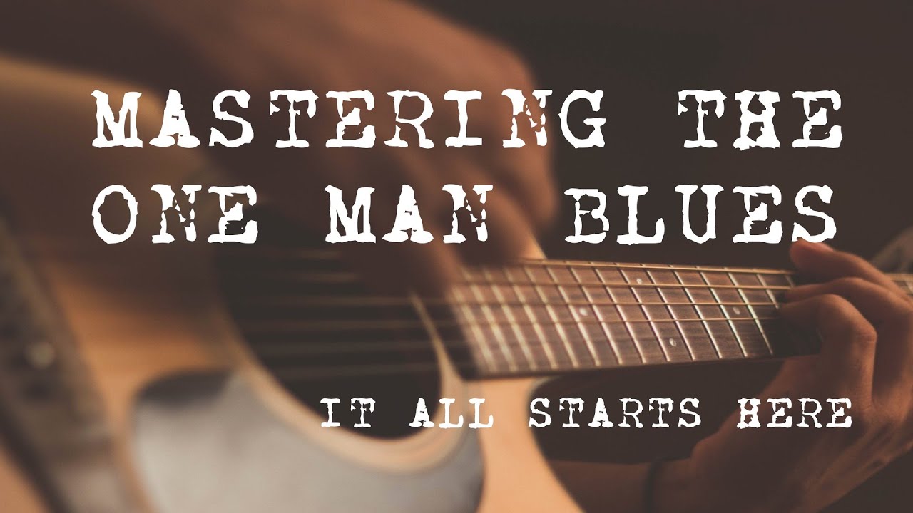 How To Master A ONE MAN BLUES Acoustic or Electric Blues Guitar Lesson