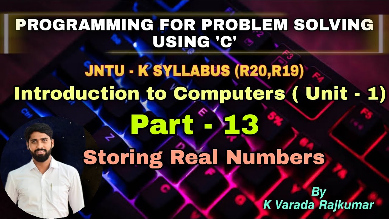 Part - 13 Storing Real Numbers (Programming for Problem Solving Using ...