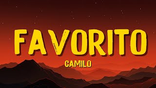 🎵Camilo - Favorito (Letra/Lyrics) | Chalcedony Letra