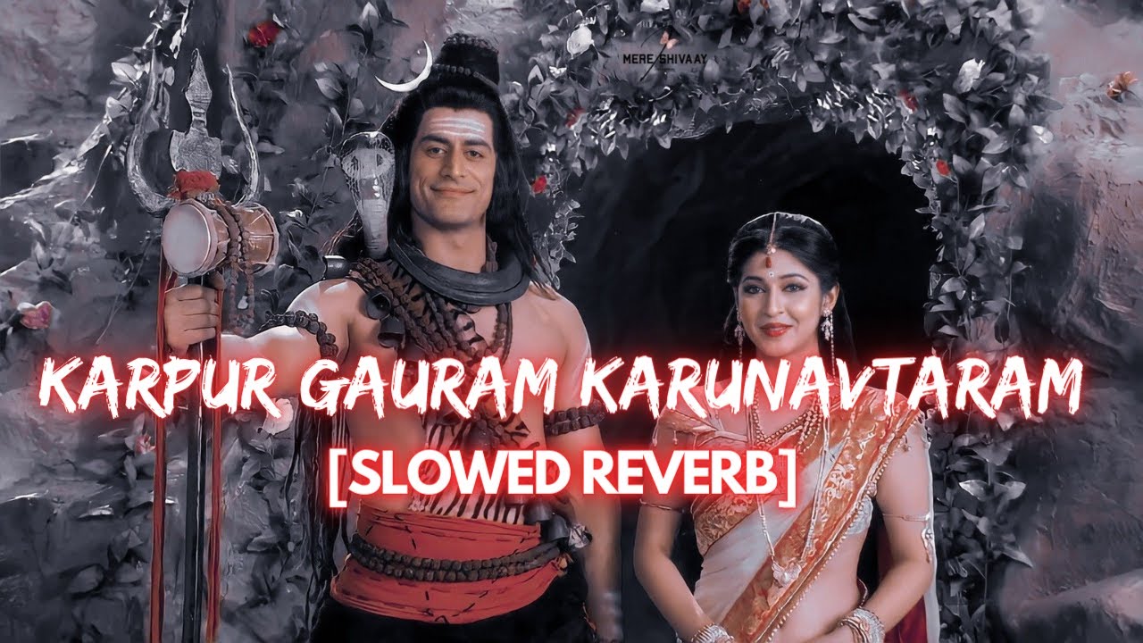 Karpur Gauram Karunavtaram Full VersionSlowed Reverb  Devo Ke Dev Mahadev  Bhakti LO FI 