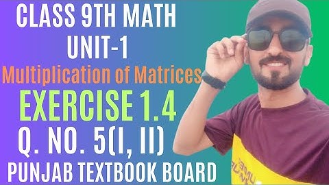 Class 9th Math Unit 1 Exe#1.4 Solutions|Q5(i, ii)|9th Math Matrix Multiplication PTBB  @Irfan_Math5