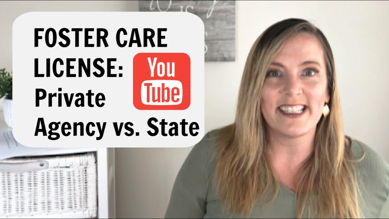 GETTING A FOSTER CARE LICENSE Private Agency vs State YouTube