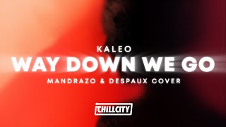 KALEO - Way Down We Go (Mandrazo & DEspaux Cover)