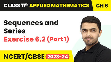 Sequences and Series - Exercise 6.2 (Part 1) | Class 11 Applied Mathematics Chapter 6