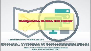 Configuration de base d’un routeur (KHALID KATKOUT)