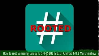 How to root Samsung Galaxy J5 SM-J510L (2016) Android 6.0.1 Marshmallow