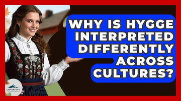 Why Is Hygge Interpreted Differently Across Cultures? - Unmapping Scandinavia