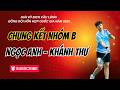 Nguyễn Thị Ngọc Anh (Hải Phòng) - Đinh Thị Khánh Thư (Đà Nẵng) | Chung kết nhóm B