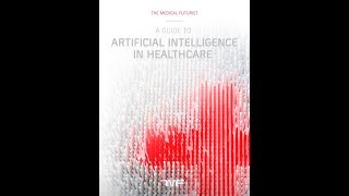 A Guide to Artificial Intelligence in Healthcare - The Medical Futurist