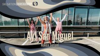 Ay! San Miguel - Salsation® Choreography by SEI Nakea Suriani