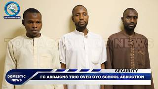FG ARRAIGNS TRIO OVER OYO SCHOOL ABDUCTION