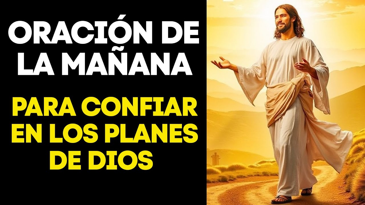 Oración de la Mañana para Confiar en los Planes de Dios | Entrega tus ...