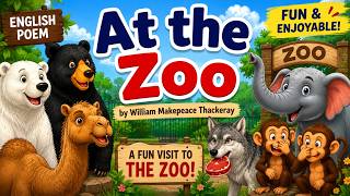 At the Zoo by William Makepeace Thackeray | Zoo Animals for Kids