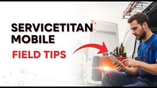 How to Use ServiceTitan Mobile: Tips for Technicians in the Field