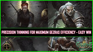 Gwent | Precision Thinning For Maximum Gezras Efficiency - Easy Wins!