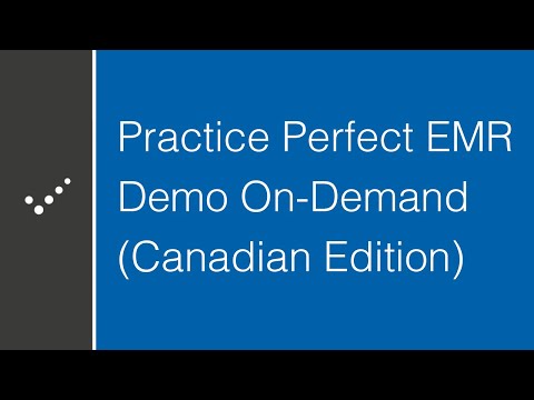 Practice Perfect EMR Demo On-Demand - Canadian Edition