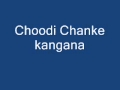 Choodi khanke kangna