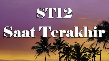 ST12 - Saat Terakhir (Lirik)