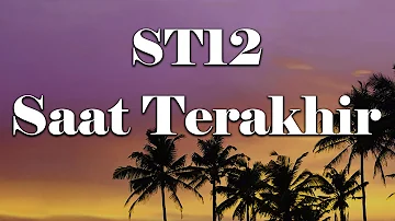 ST12 - Saat Terakhir (Lirik)