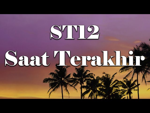 ST12 - Saat Terakhir (Lirik) class=