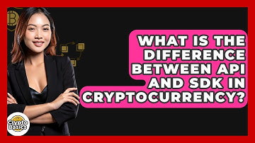 What Is The Difference Between API And SDK In Cryptocurrency? - CryptoBasics360.com