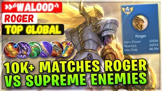 10K+ Matches Roger VS Supreme Enemies [ Top Global Roger ] »⸄walood⸅ - Mobile Legends Emblem & Build