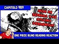 ONE PIECE CAPITOLO 989 BLIND READING REACTION