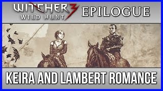 Witcher 3 Keira Metz Epilogue, Lambert Romance Pre-Ending