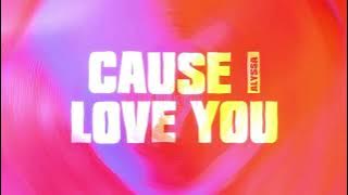 ALYSSA - Cause I Love You (Visualiser)