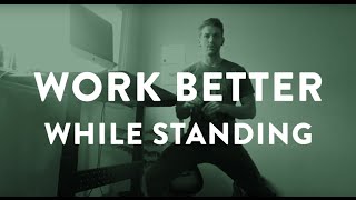 How to stand better at your standing desk
