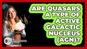 Are Quasars A Type Of Active Galactic Nucleus (AGN)? - Physics Frontier