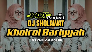 DJ SHOLAWAT KHOIROL BARIYYAH Style AZZAHIR • Mvx Project