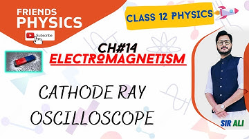 CATHODE RAY OSSCILOSCOPE | CHAPTER 14 | ELECTROMAGNETISM | CLASS 12 PHYSICS | 100% UNDERSTANDING