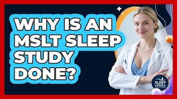 Why Is An MSLT Sleep Study Done? - Sleep Apnea Support Network
