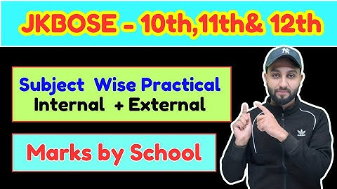 JKBOSE 10th, 11th & 12th - Subject Wise Practical Marks &  Who will Conduct  Practical Exam