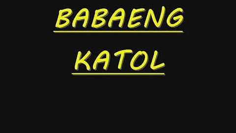 BABAENG KATOL (ANTONG)