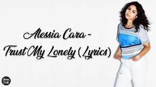 Alessia Cara - Trust My Lonely (Lyrics)