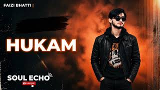 Hukam Punjabi Attitude Song Faizi Bhatti Soul Echo Music