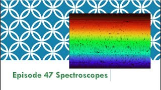 See Light With a Spectroscope - Episode 047