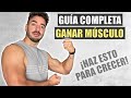 La GUÍA COMPLETA para GANAR MASA MUSCULAR