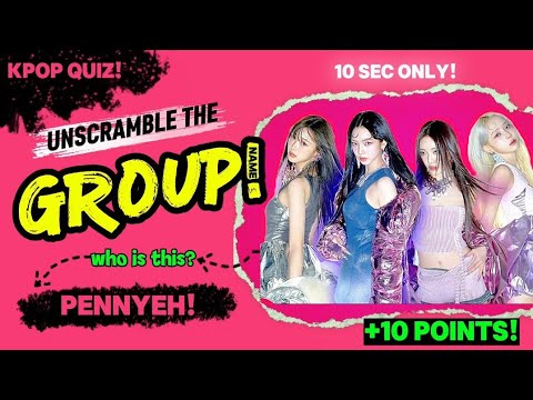 UNSCRAMBLE KPOP GROUP NAMES!