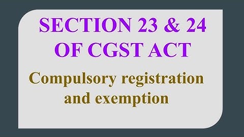 Section 24 & 23 of CGST ACT- compulsory registration and  exemption || BY CA RAMYA | #gst #grtrigger