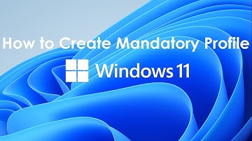 How to Create Mandatory Profile in Windows 11?