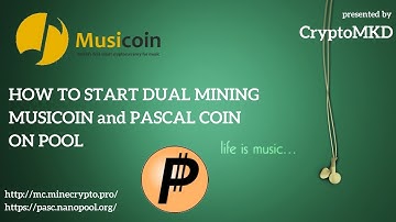 How to start dual mining Musicoin and Pascal coin on pool