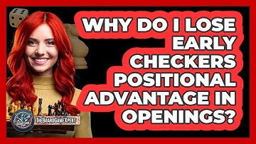Why Do I Lose Early Checkers Positional Advantage In Openings? - The Board Game Xpert