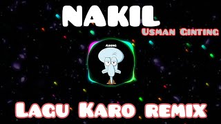 Lagu Karo Remix ||  NAKIL || USMAN GINTING 🎶DJ Remix Karo terbaru 2021
