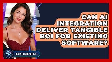 Can AI Integration Deliver Tangible ROI For Existing Software? - Learning To Code With AI